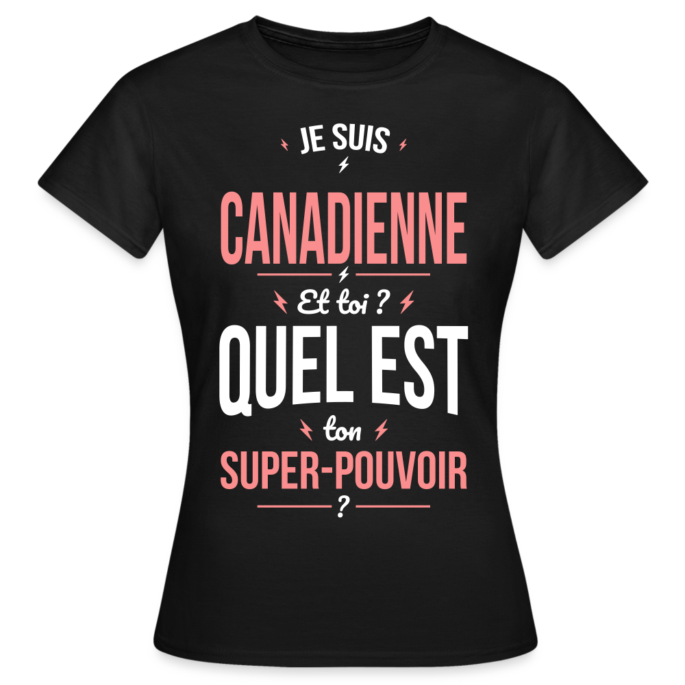 T-shirt Femme - Je suis Canadienne  - Super-pouvoir - noir