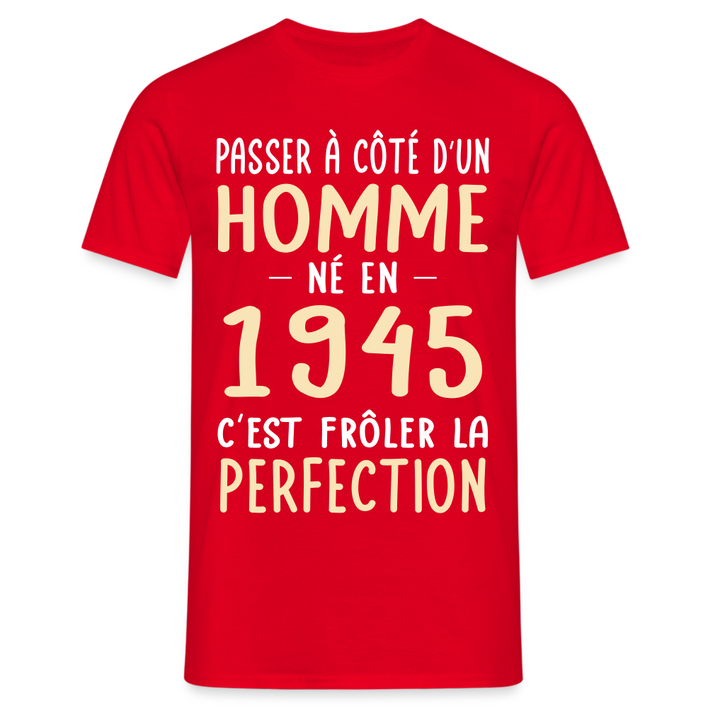 T-shirt Homme - Anniversaire 80 Ans - Né en 1945 - Frôler la perfection. - rouge