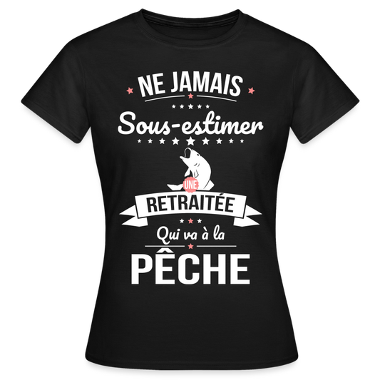 T-shirt Femme - Ne jamais sous-estimer une retraitée qui va à la pêche - noir