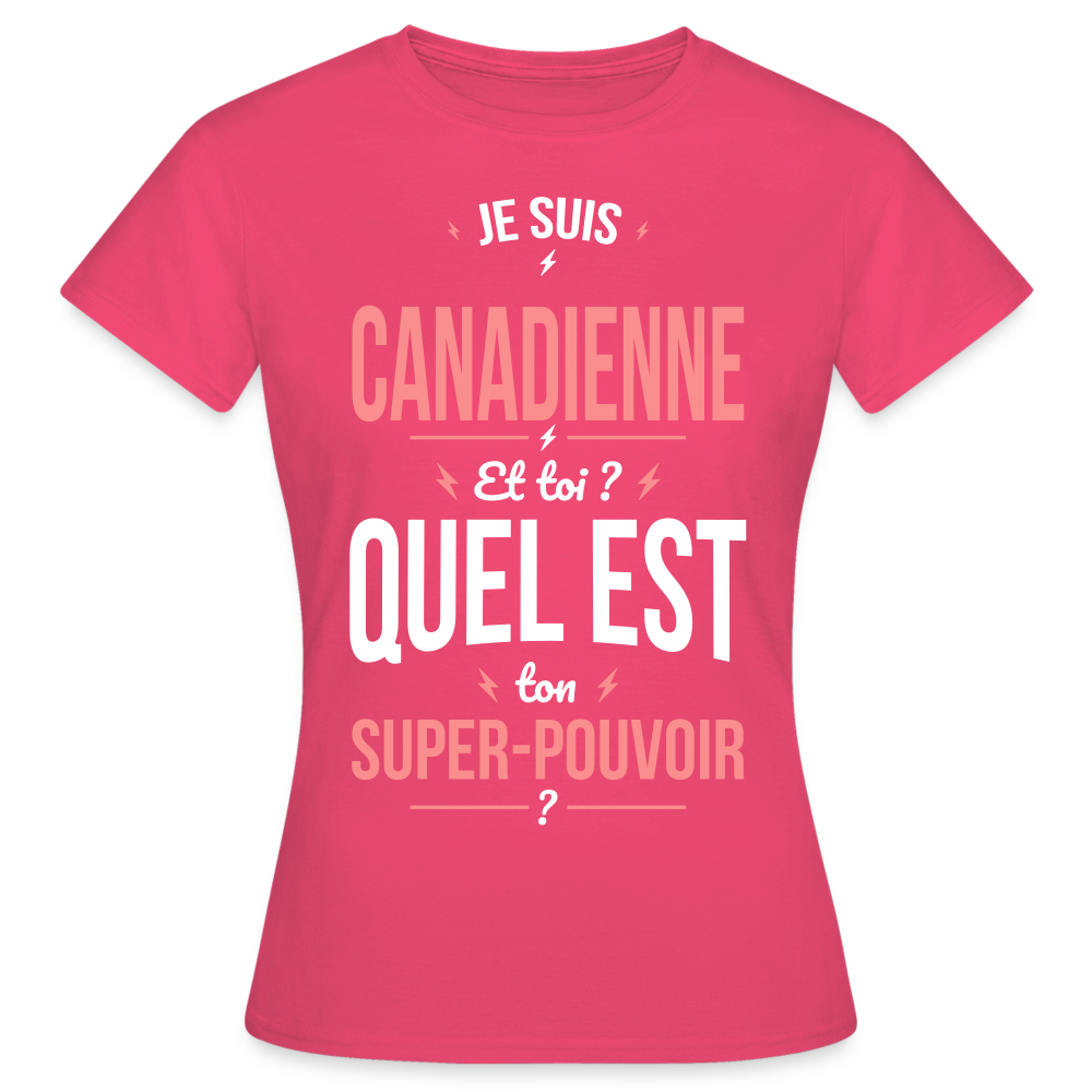 T-shirt Femme - Je suis Canadienne  - Super-pouvoir - rose azalée