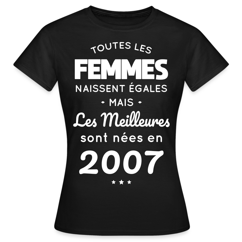 T-shirt Femme - Anniversaire 18 Ans - Les meilleures sont nées en 2007 - noir