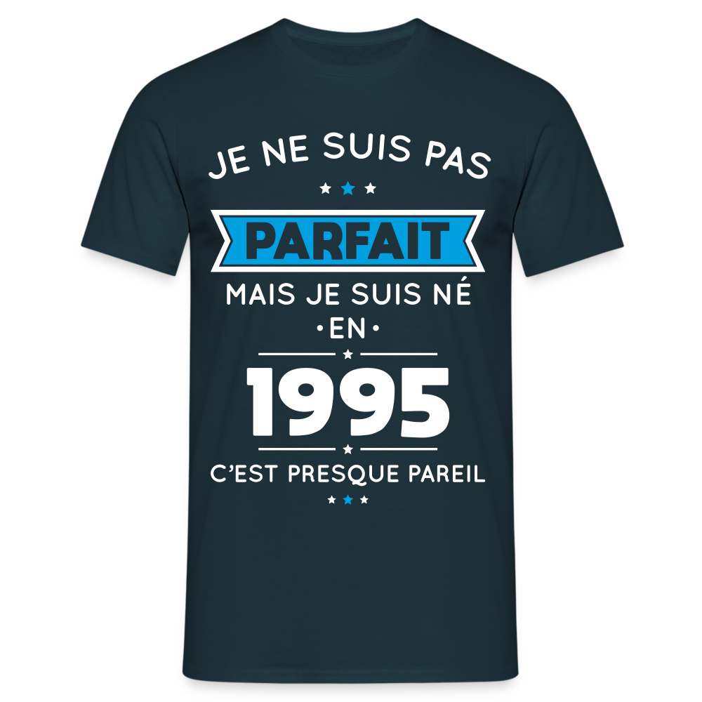 T-shirt Homme - Anniversaire 30 Ans - Pas parfait mais né en 1995 - marine