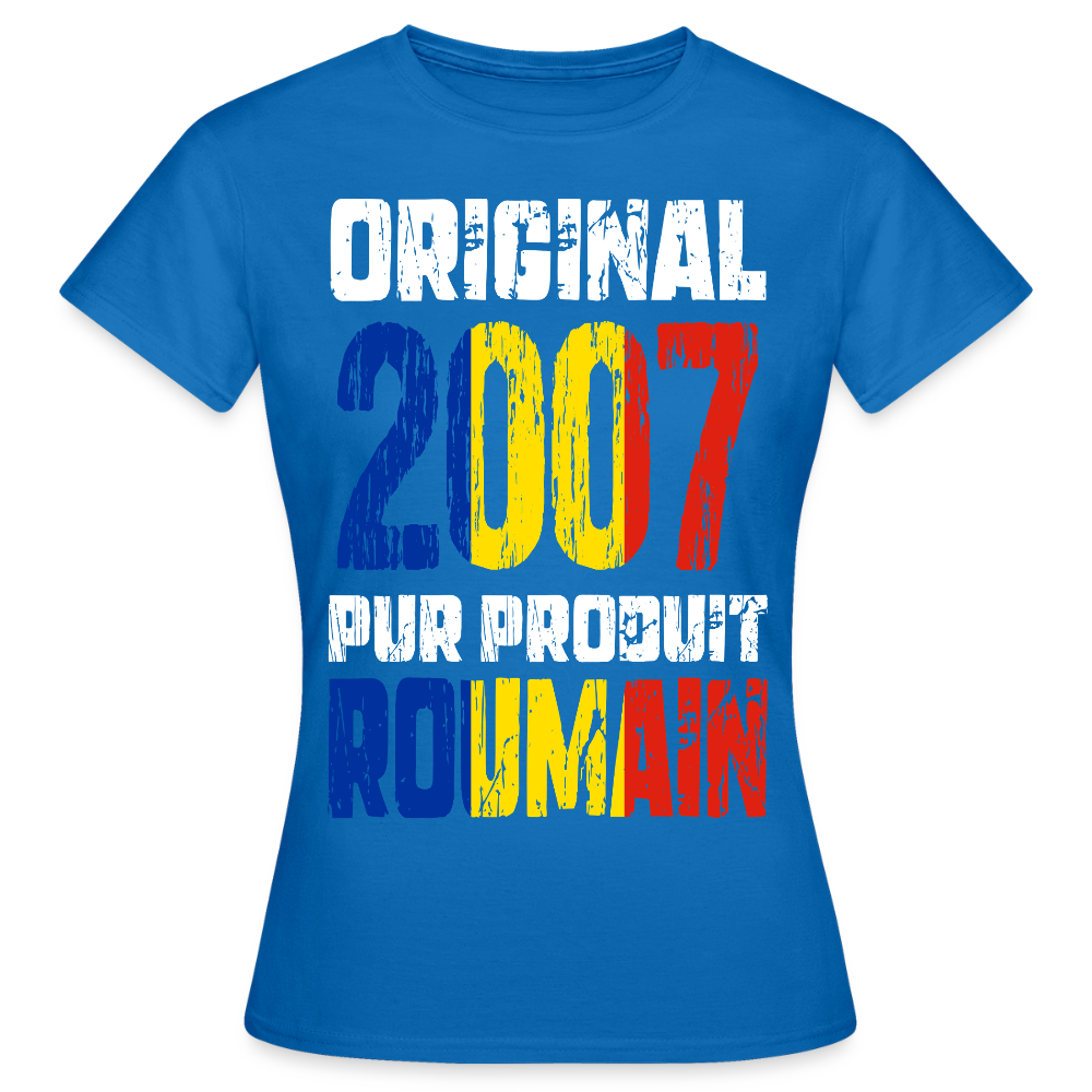 T-shirt Femme - Anniversaire 18 Ans - Original 2007 - Pur produit Roumain - bleu royal