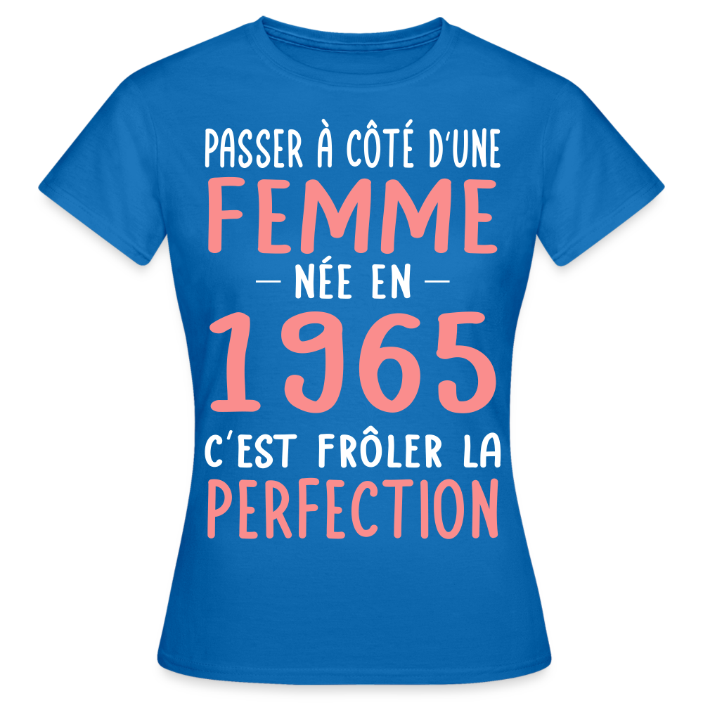 T-shirt Femme - Anniversaire 60 Ans - Née en 1965 - Frôler la perfection - bleu royal