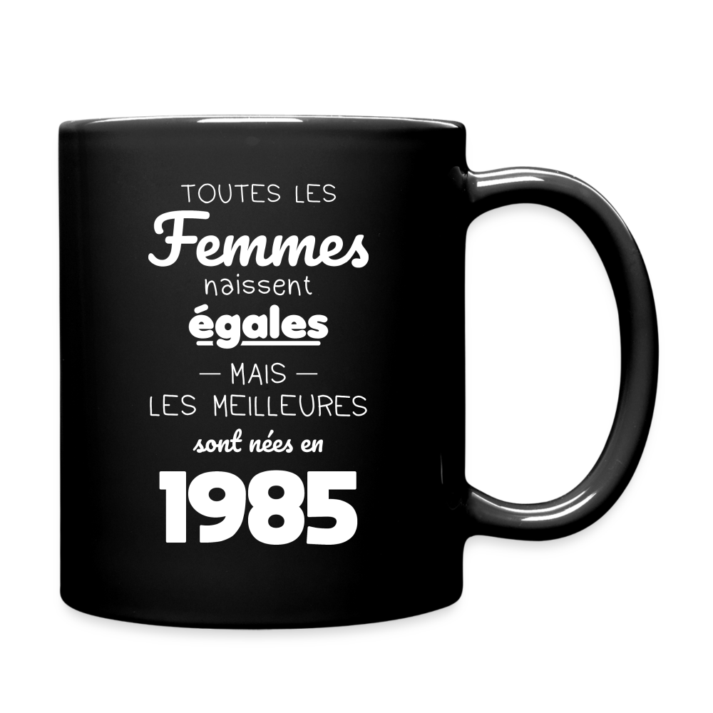 Mug uni - Anniversaire 40 Ans - Les meilleures sont nées en 1985 - noir