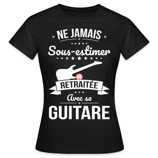 T-shirt Femme - Ne jamais sous-estimer une retraitée avec sa guitare - noir