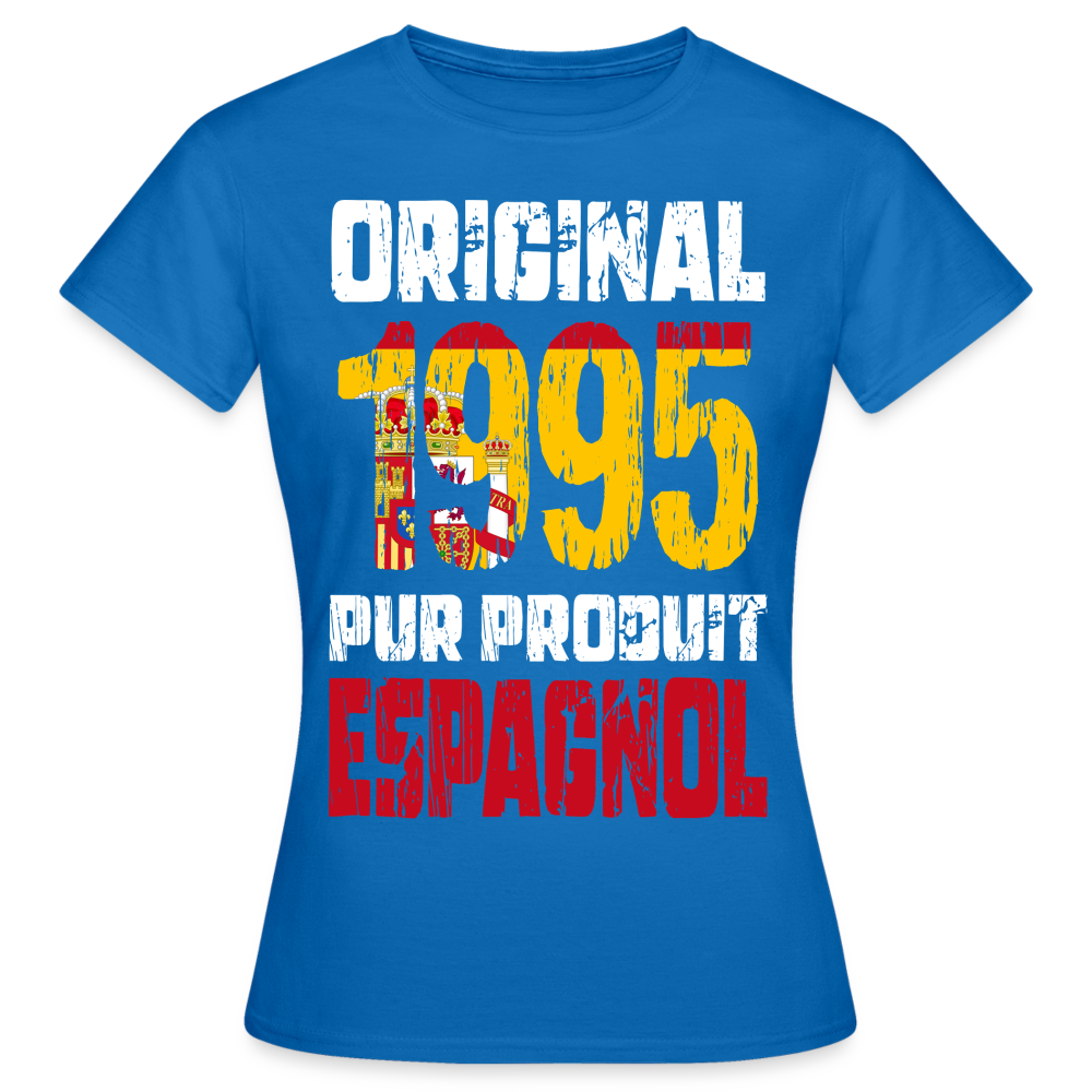 T-shirt Femme - Anniversaire 30 Ans - Original 1995 - Pur produit Espagnol - bleu royal