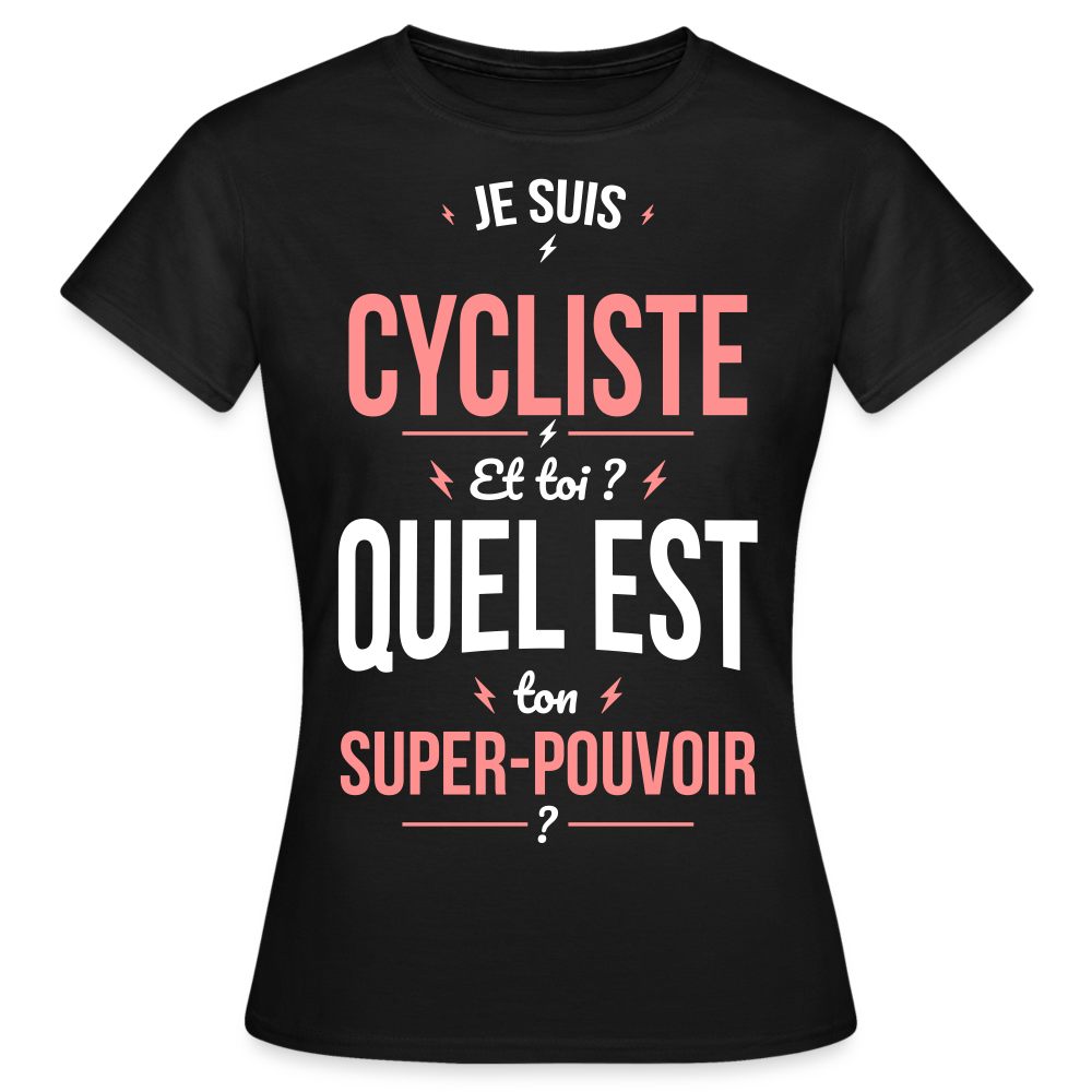 T-shirt Femme - Je suis cycliste - Super-pouvoir - noir