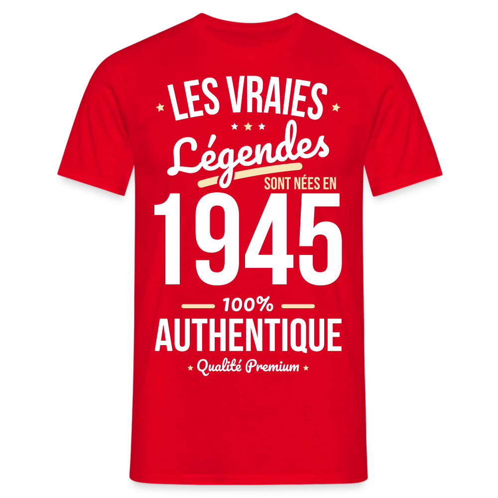 T-shirt Homme - Anniversaire 80 Ans - Les vraies Légendes sont nées en 1945 - rouge