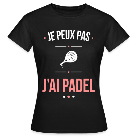 T-shirt Femme - Je peux pas j'ai Padel - noir