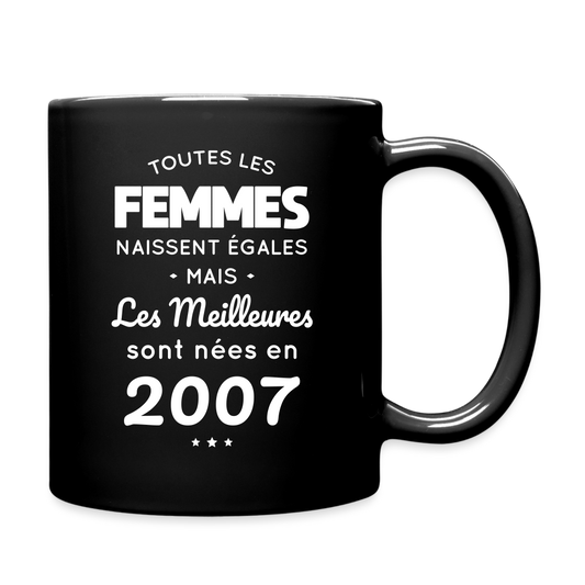 Mug uni - Anniversaire 18 Ans - Les meilleures sont nées en 2007 - noir