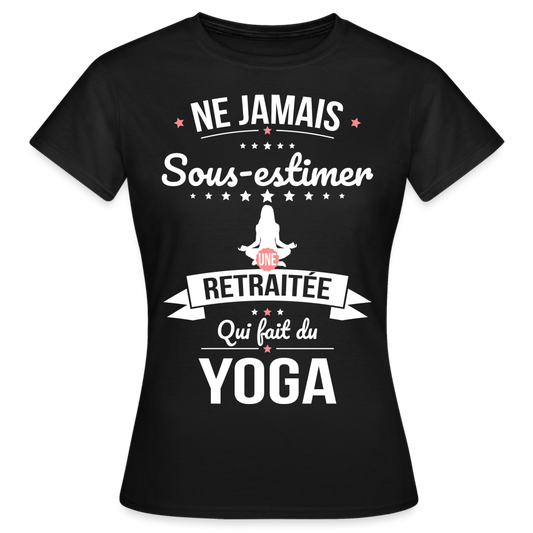 T-shirt Femme - Ne jamais sous-estimer une retraitée qui fait du yoga - noir