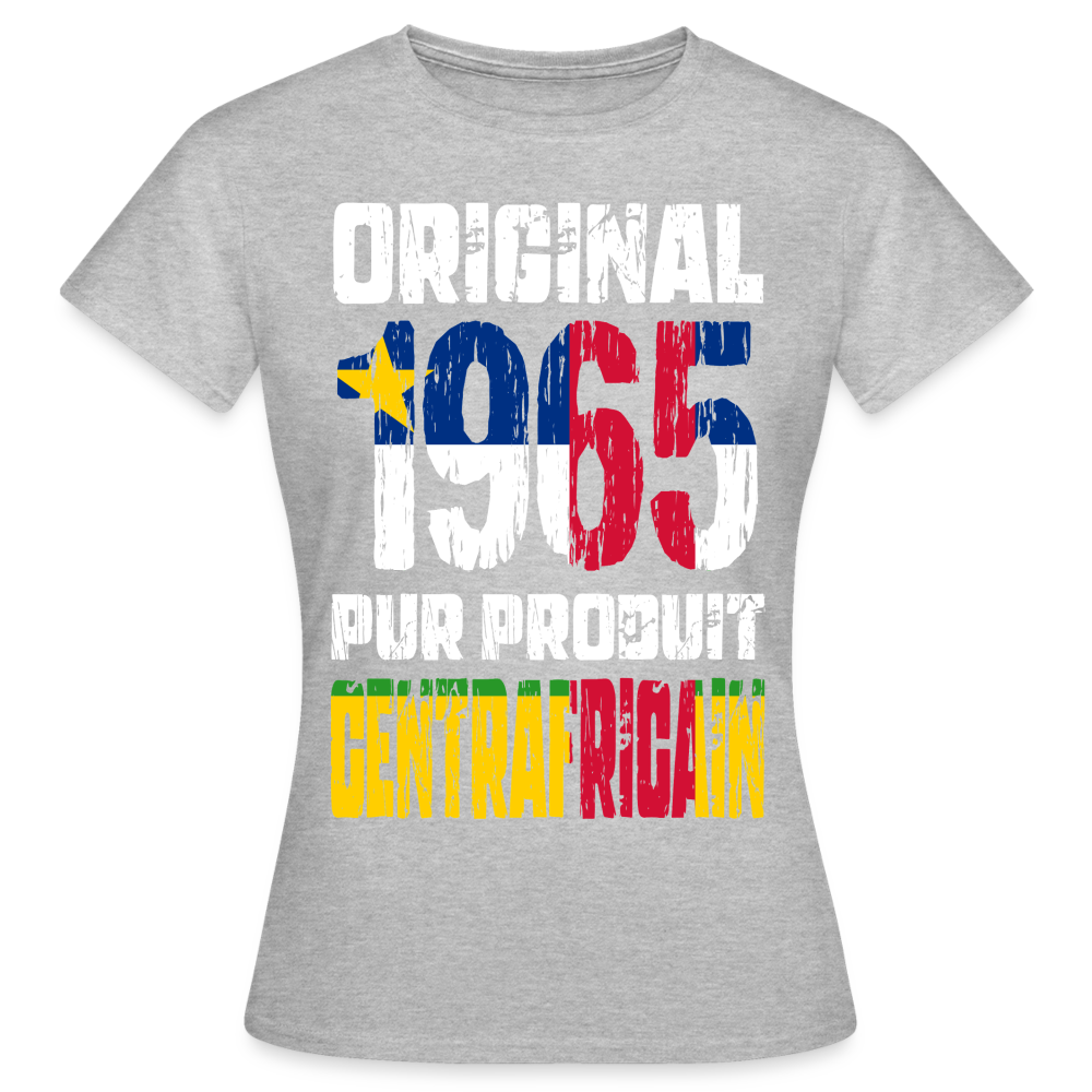 T-shirt Femme - Anniversaire 60 Ans - Original 1965 - Pur produit Centrafricain - gris chiné