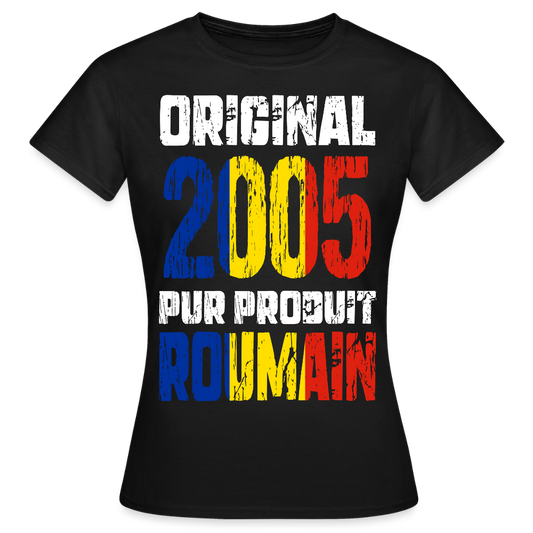 T-shirt Femme - Anniversaire 20 Ans - Original 2005 - Pur produit Roumain - noir