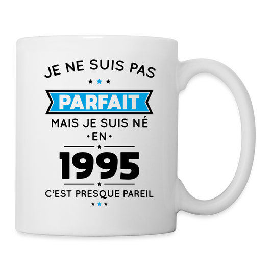 Mug blanc - Anniversaire 30 Ans - Pas parfait mais né en 1995 - blanc