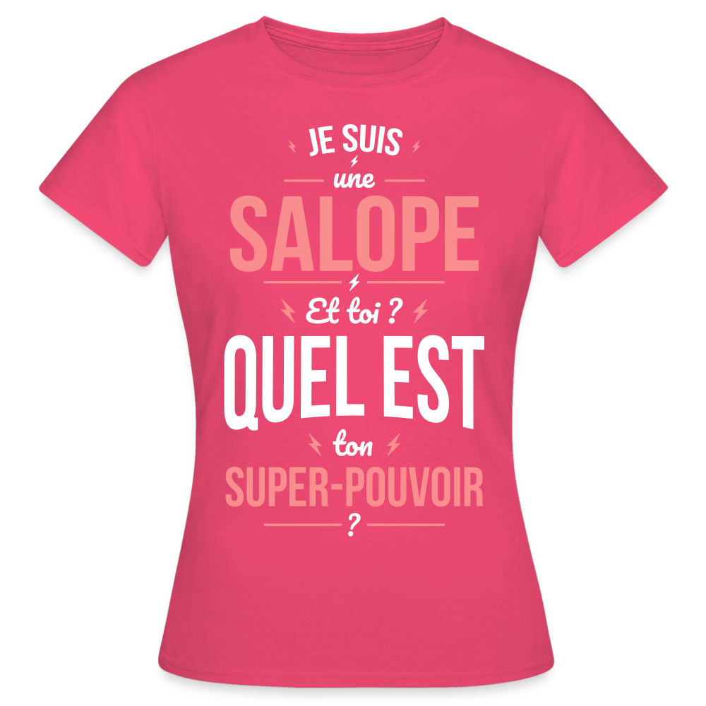 T-shirt Femme - Je suis une salope - Super-pouvoir - rose azalée