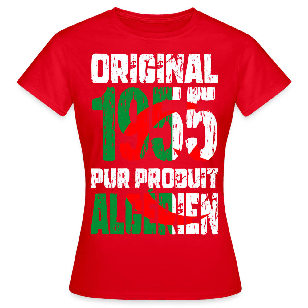 T-shirt Femme - Anniversaire 70 Ans - Original 1955 - Pur produit Algérien - rouge