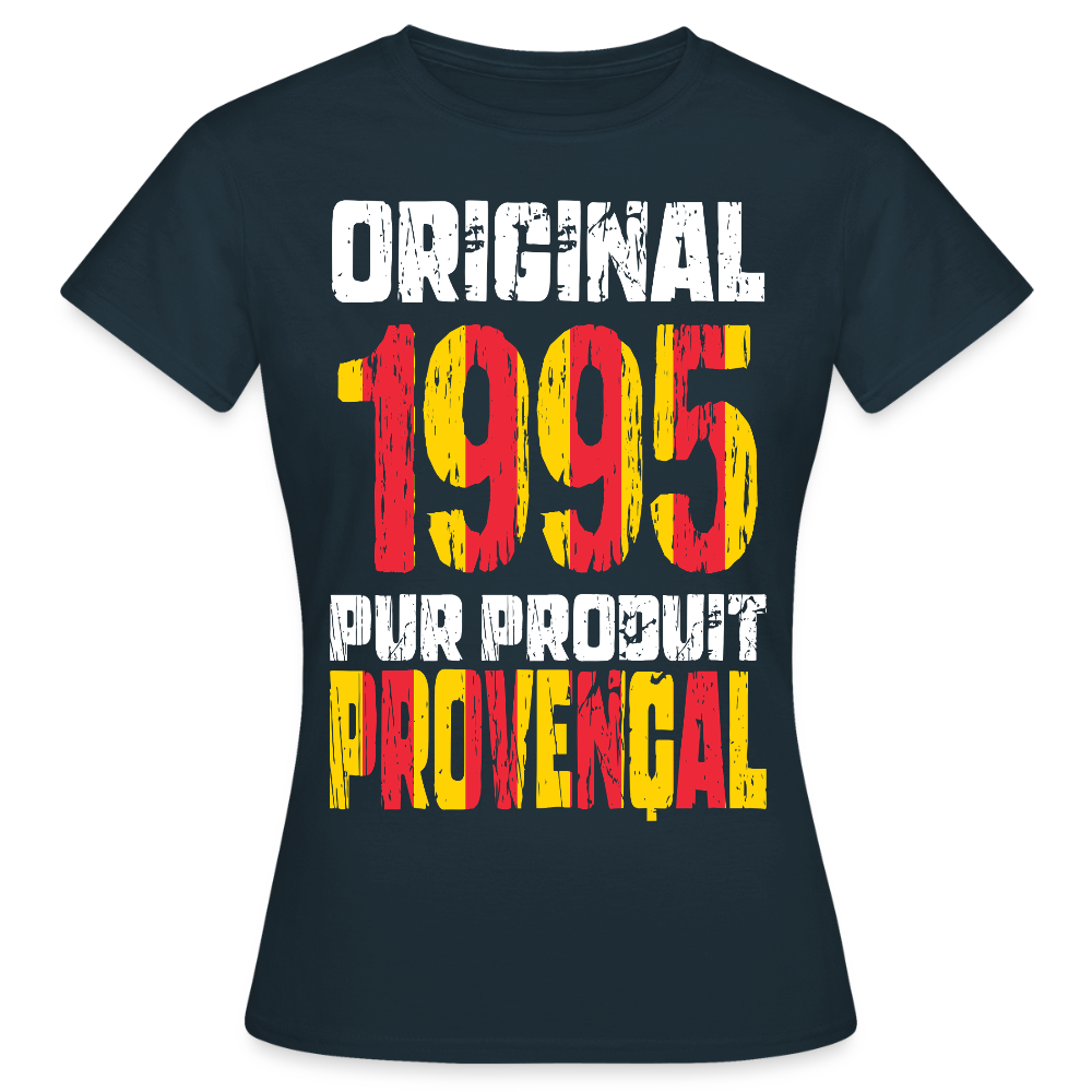 T-shirt Femme - Anniversaire 30 Ans - Original 1995 - Pur produit Provençal - marine