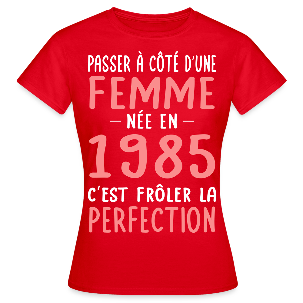 T-shirt Femme - Anniversaire 40 Ans - Née en 1985 - Frôler la perfection - rouge