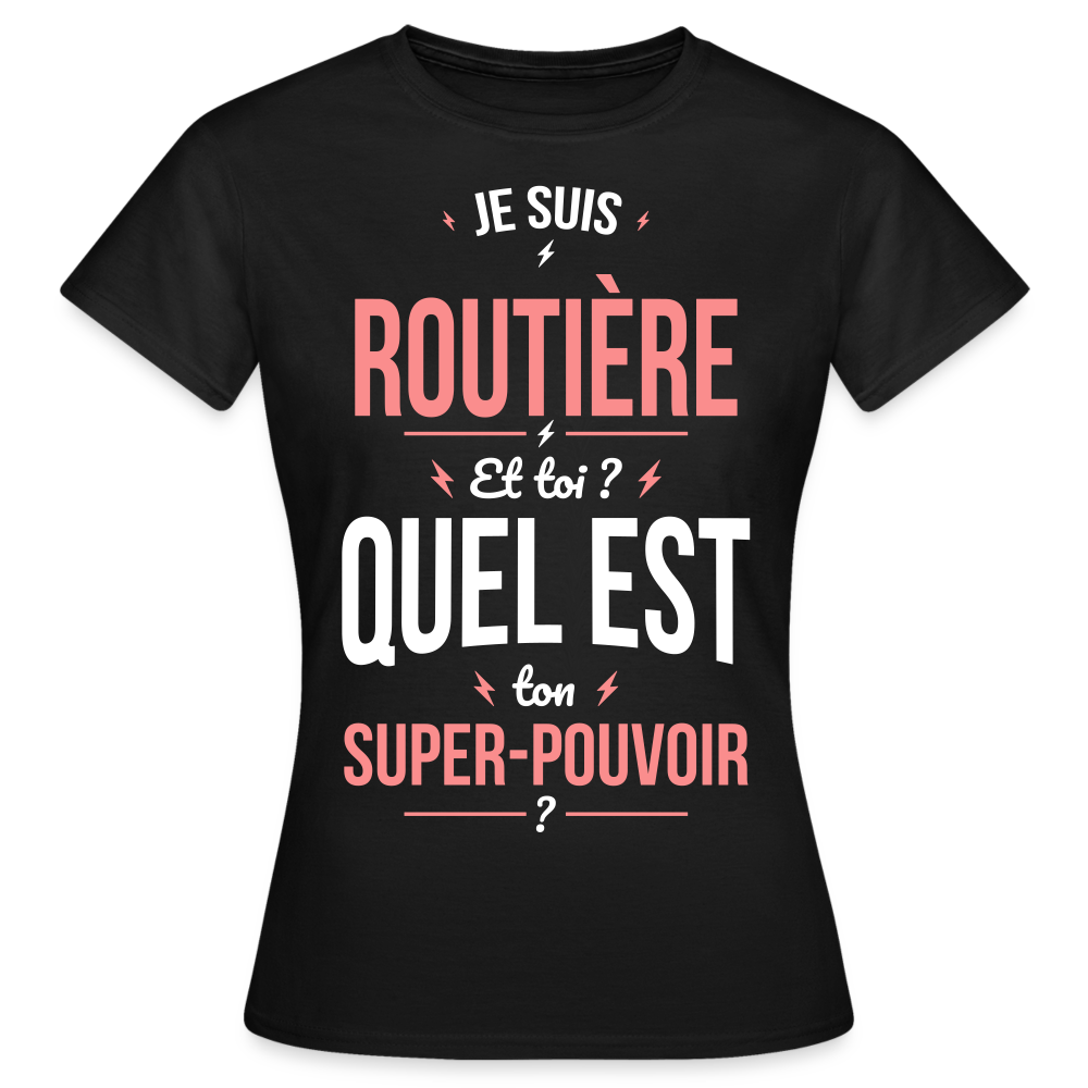 T-shirt Femme - Je suis routière -  Super-pouvoir - noir