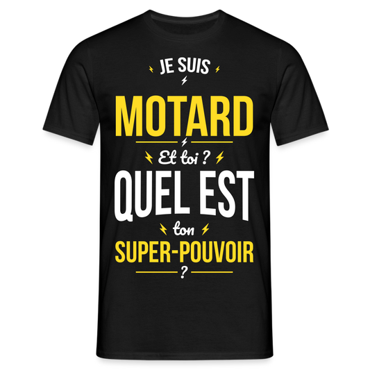 T-shirt Homme - Je suis motard - Super-pouvoir - noir