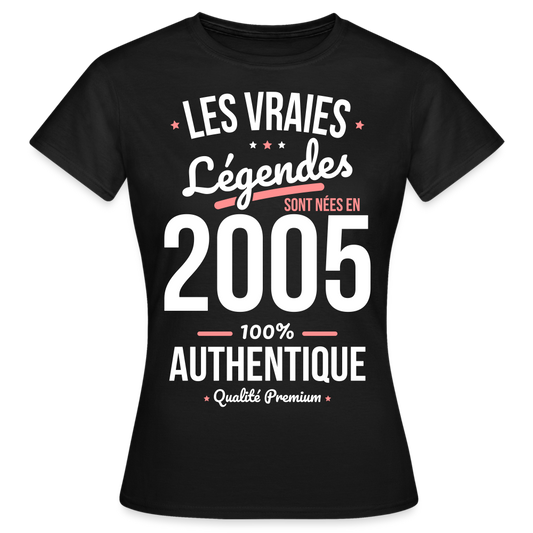 T-shirt Femme - Anniversaire 20 Ans - Les vraies Légendes sont nées en 2005 - noir