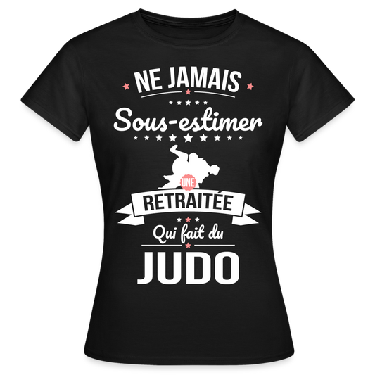 T-shirt Femme - Ne jamais sous-estimer une retraitée qui fait du judo - noir