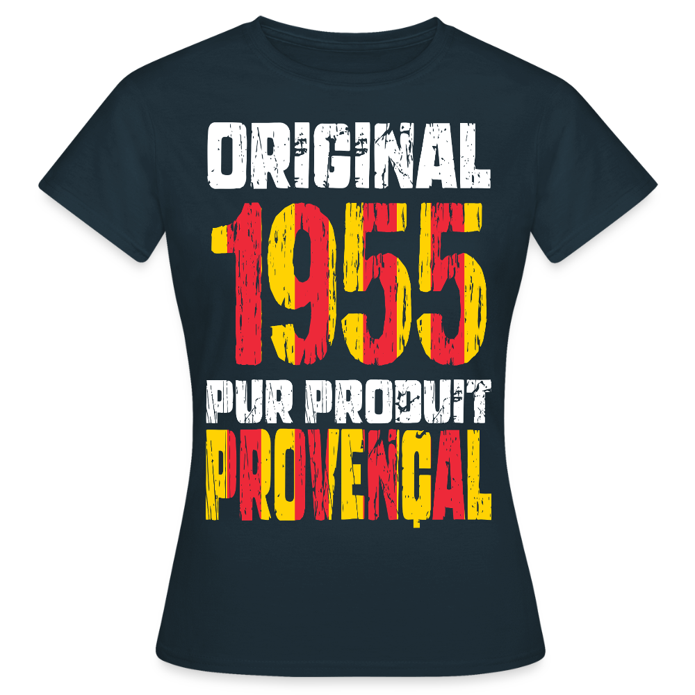 T-shirt Femme - Anniversaire 70 Ans - Original 1955 - Pur produit Provençal - marine