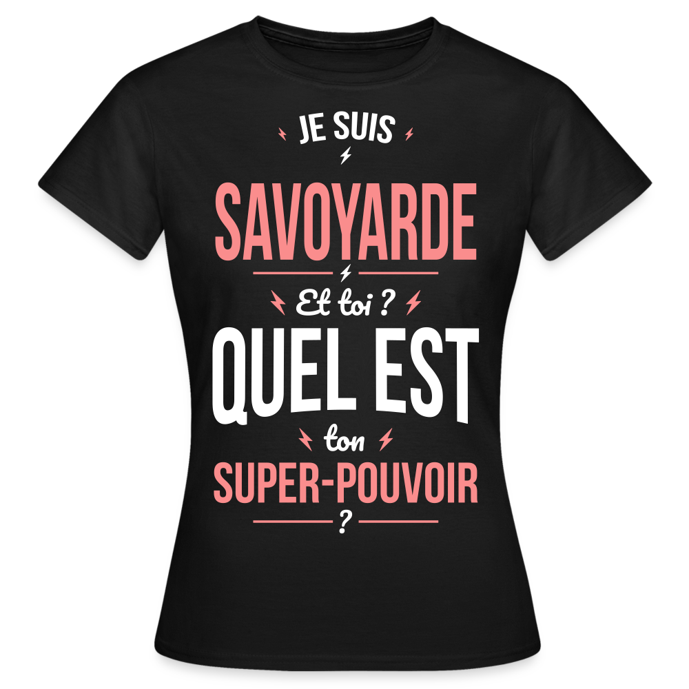 T-shirt Femme - Je suis Savoyarde  - Super-pouvoir - noir