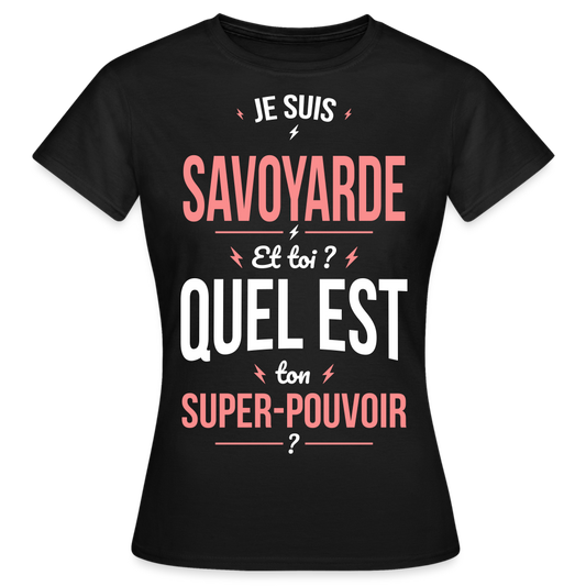 T-shirt Femme - Je suis Savoyarde  - Super-pouvoir - noir