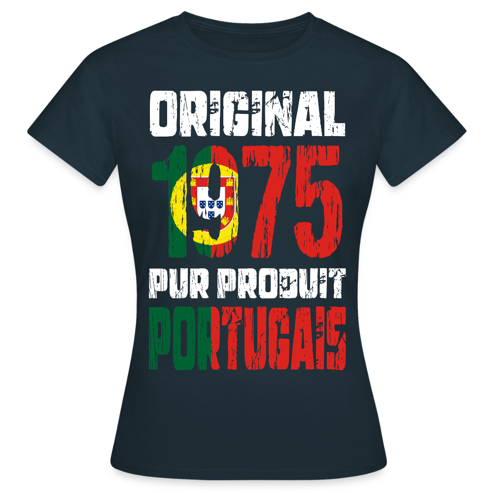 T-shirt Femme - Anniversaire 50 Ans - Original 1975 - Pur produit Portugais - marine