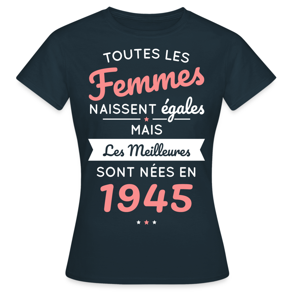 T-shirt Femme - Anniversaire 80 Ans - Les  meilleures sont nées en 1945 - marine