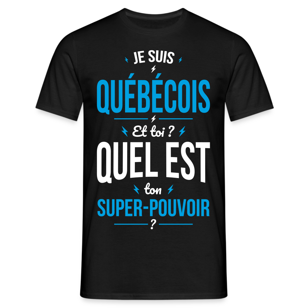 T-shirt Homme - Je suis Québécois - Super-pouvoir - noir