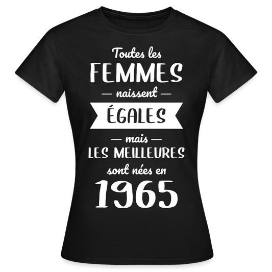 T-shirt Femme - Anniversaire 60 Ans - Les meilleures sont nées en 1965 - noir