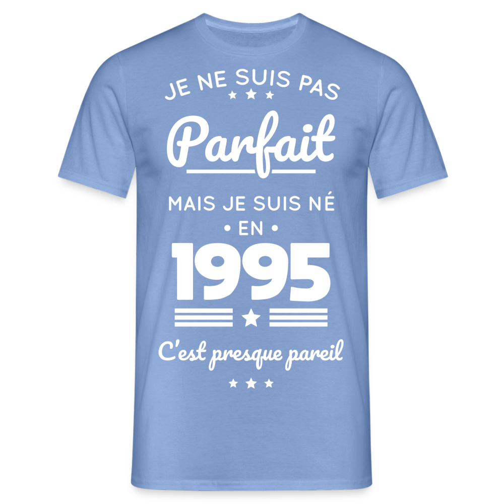 T-shirt Homme - Anniversaire 30 Ans - Pas parfait mais né en 1995 - carolina blue