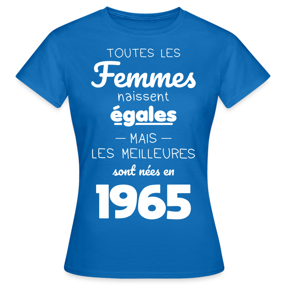 T-shirt Femme - Anniversaire 60 Ans - Les meilleures sont nées en 1965 - bleu royal