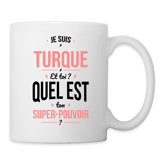 Mug blanc - Je suis Turque - Super-pouvoir - blanc