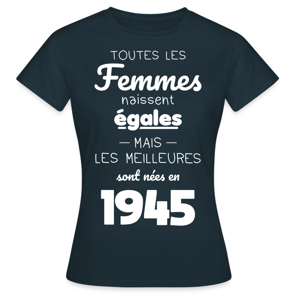 T-shirt Femme - Anniversaire 80 Ans - Les  meilleures sont nées en 1945 - marine