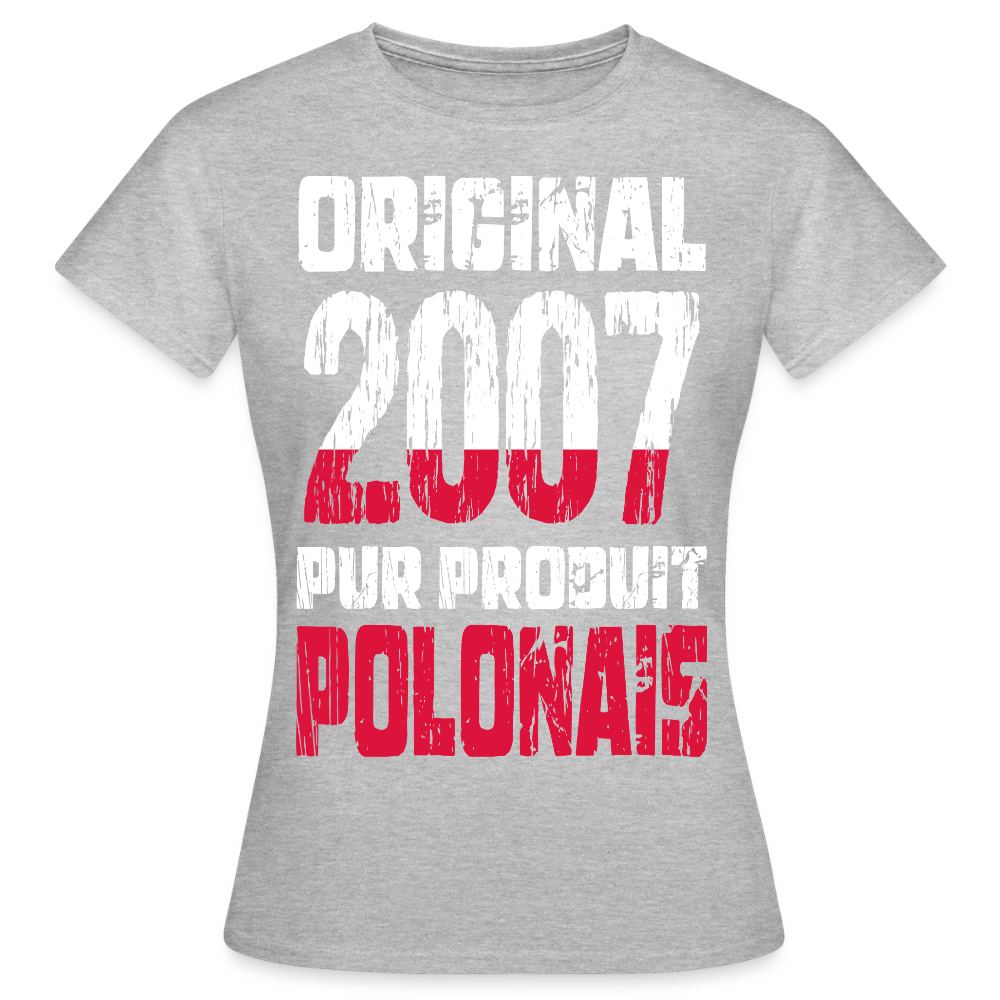 T-shirt Femme - Anniversaire 18 Ans - Original 2007 - Pur produit Polonais - gris chiné