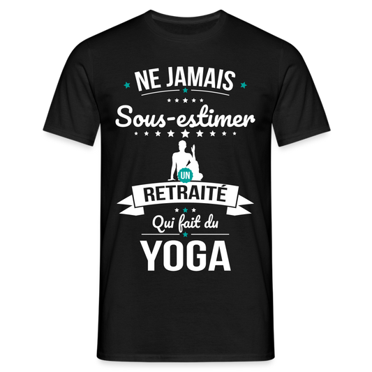 T-shirt Homme - Ne jamais sous-estimer un retraité qui fait du yoga - noir