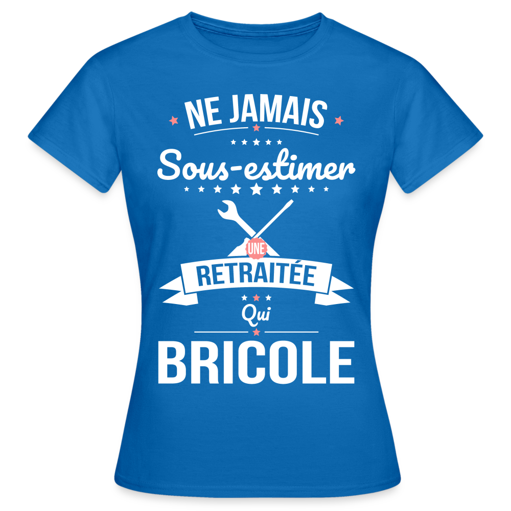 T-shirt Femme - Ne jamais sous-estimer une retraitée qui bricole - bleu royal