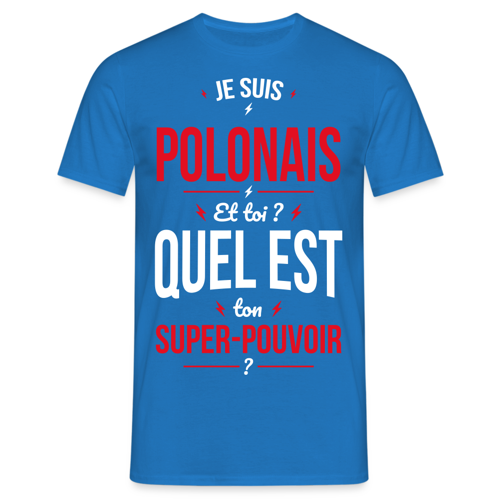 T-shirt Homme - Je suis Polonais - Super-pouvoir - bleu royal