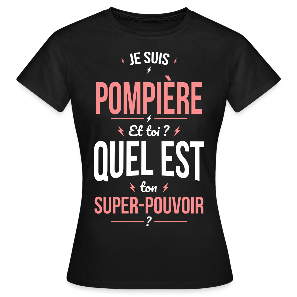 T-shirt Femme - Je suis pompière - Super-pouvoir - noir