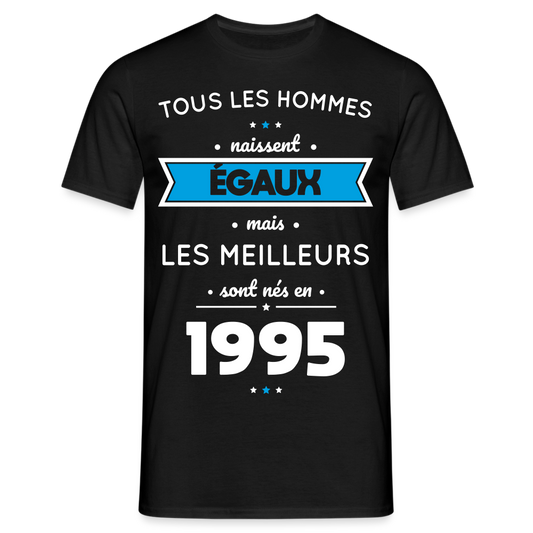 T-shirt Homme - Anniversaire 30 Ans - Les meilleurs sont nés en 1995 - noir