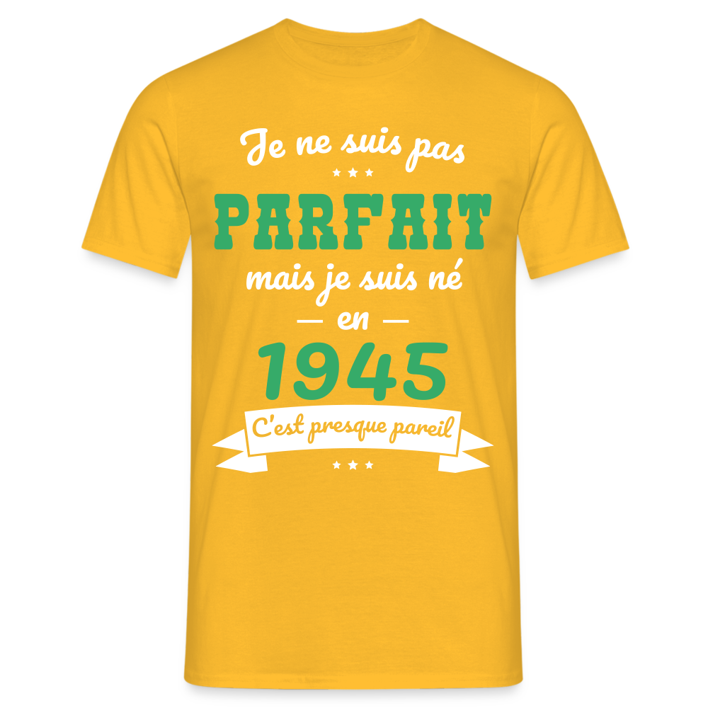 T-shirt Homme - Anniversaire 80 Ans - Pas parfait mais né en 1945 - jaune