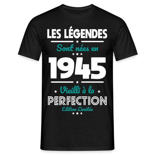 T-shirt Homme - Anniversaire 80 Ans - Les Légendes sont nées en 1945 - noir