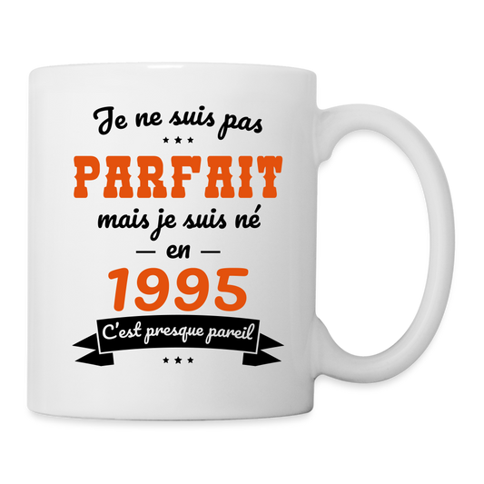 Mug blanc - Anniversaire 30 Ans - Pas parfait mais né en 1995 - blanc