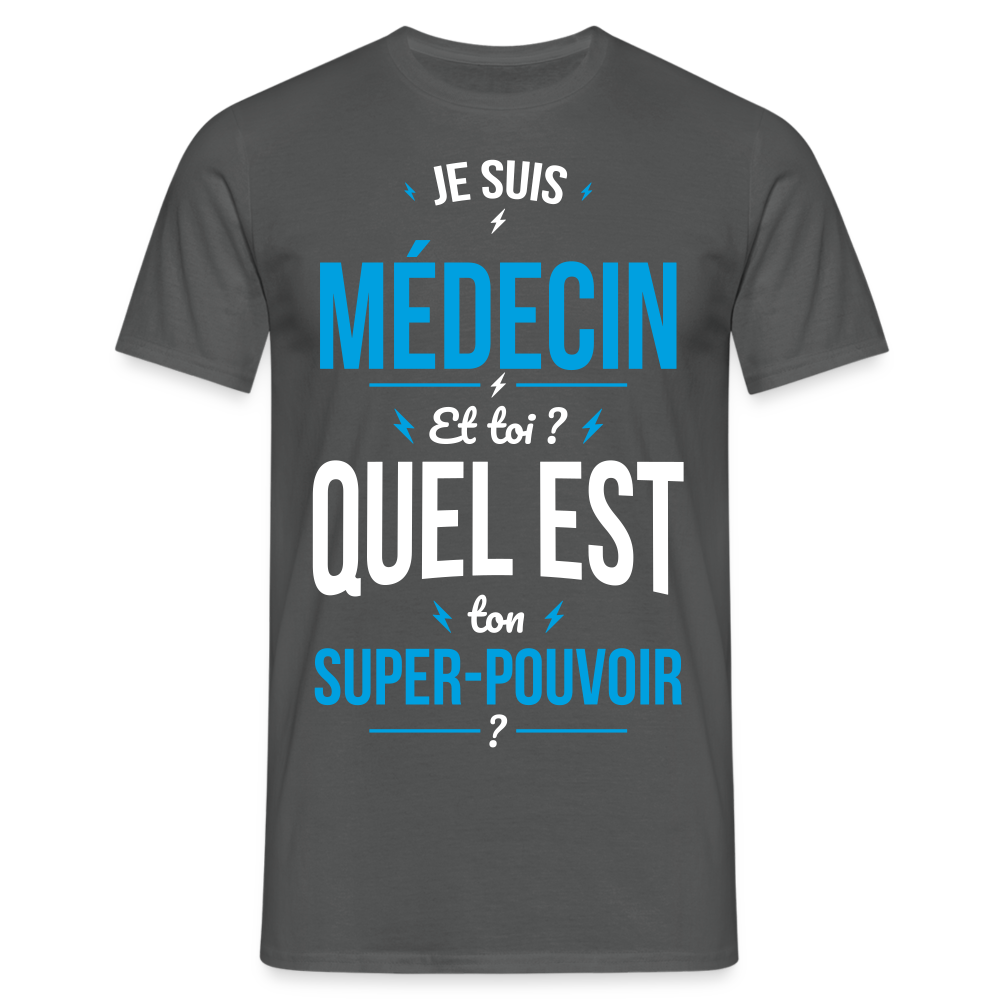 T-shirt Homme - Je suis médecin - Super-pouvoir - charbon