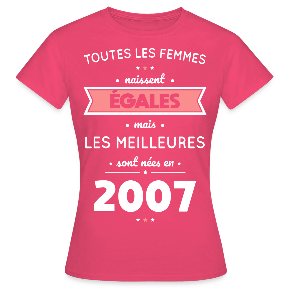 T-shirt Femme - Anniversaire 18 Ans - Les meilleures sont nées en 2007 - rose azalée