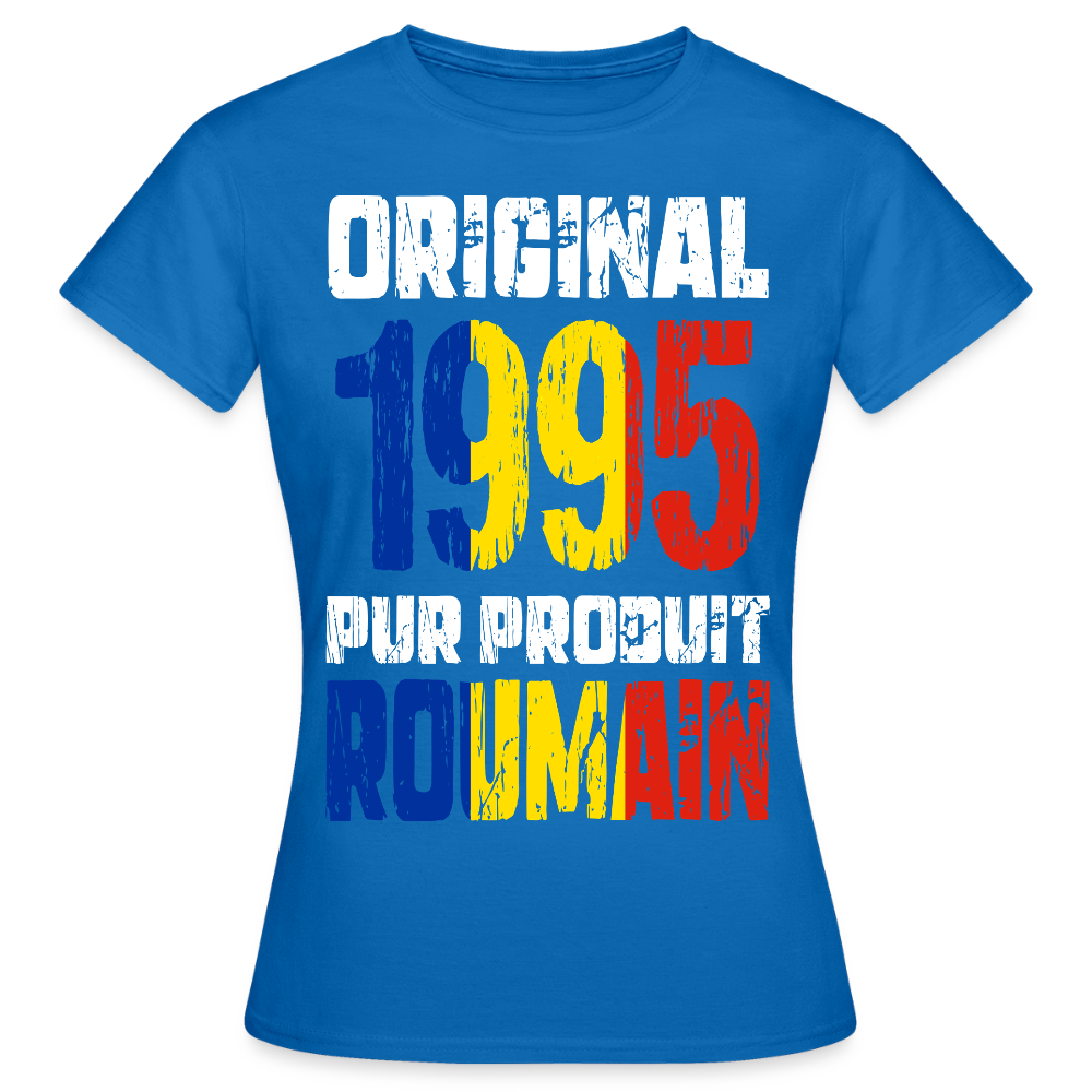 T-shirt Femme - Anniversaire 30 Ans - Original 1995 - Pur produit Roumain - bleu royal